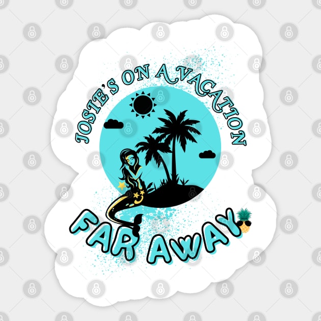 Josie’s on a vacation far away Sticker by Once Upon a Find Couture 